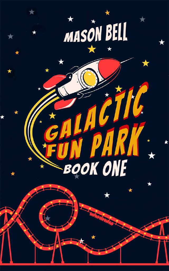 Cover of Galactic Fun Park-Book One by Mason Bell